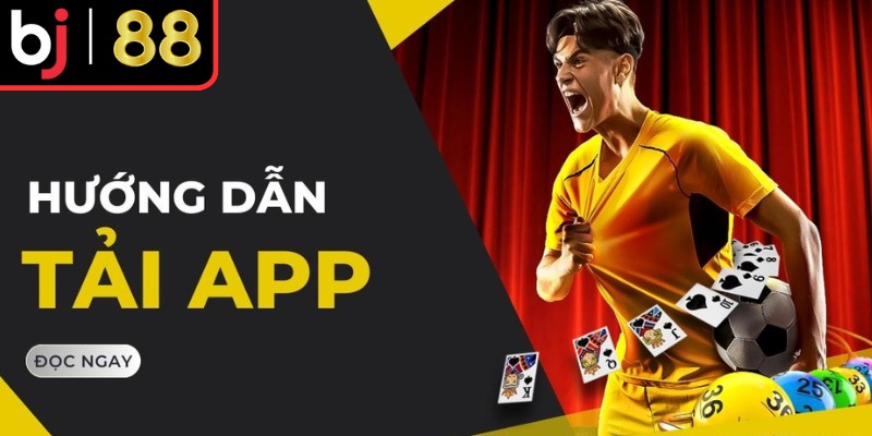 Hướng dẫn tải app Bj88 nhanh nhất